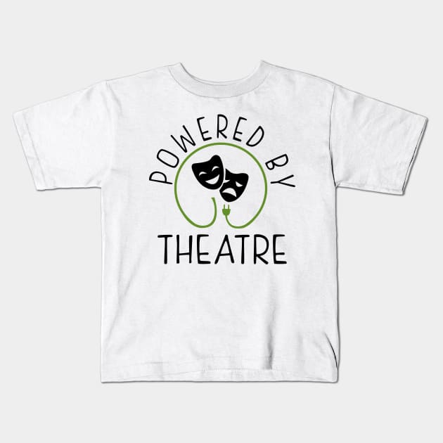 Powered by Theatre Kids T-Shirt by KsuAnn